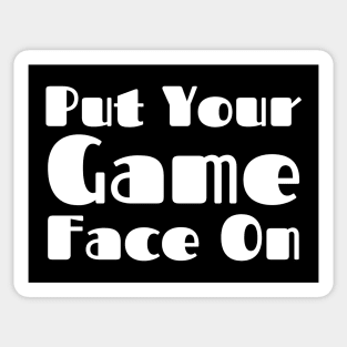 Put Your Game Face On Sticker